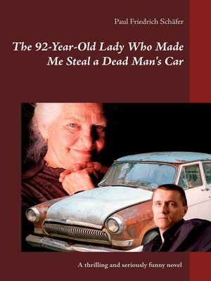 cover image of The 92-Year-Old Lady Who Made Me Steal a Dead Man's Car